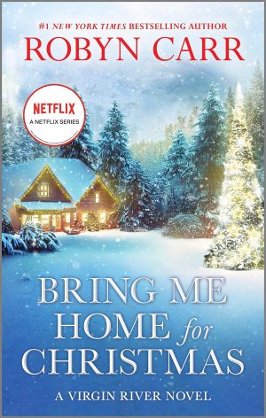 Bring Me Home for Christmas: A Novel (A Virgin River Novel, 14) [Mass Market Paperback] Carr, Robyn