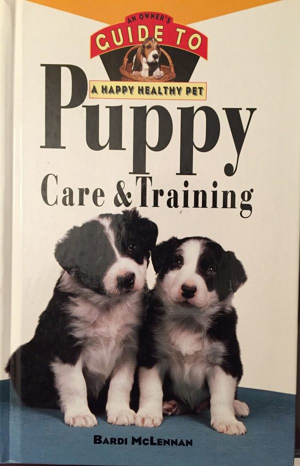 Puppy Care & Training: An Owner's Guide to a Happy Healthy Pet McLennan, Bardi