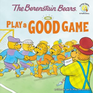 The Berenstain Bears Play a Good Game (Berenstain Bears/Living Lights: A Faith Story) [Paperback] Jan Berenstain and Mike Berenstain