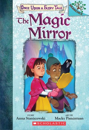 The Magic Mirror: A Branches Book (Once Upon a Fairy Tale #1) [Paperback] Staniszewski, Anna and Pamintuan, Macky