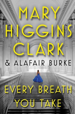 Every Breath You Take (An Under Suspicion Novel) Clark, Mary Higgins and Burke, Alafair