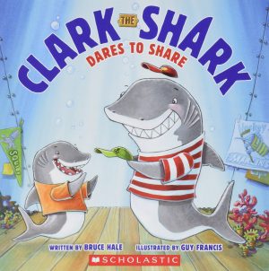 Clark the Shark Dares to Share [Paperback] Bruce Hale and Guy Francis