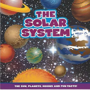 The Solar System: The Sun, Planets, Moons and Fun Facts! [Paperback] Various