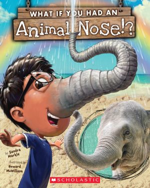 What If You Had An Animal Nose? Markle, Sandra and McWilliam, Howard