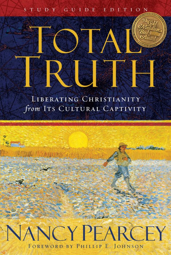 Total Truth: Liberating Christianity from Its Cultural Captivity (Study Guide Edition) [Paperback] Pearcey, Nancy and Johnson, Phillip E.