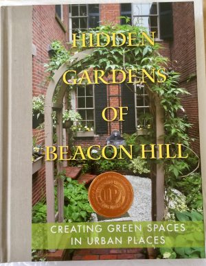 HIDDEN GARDENS OF BEACON HILL the Beacon Hill Garden Club. Photography by Peter Vanderwarker and Thomas Lingner/The Able Lens. (Winner of 2014 Independent Publisher Book Award)