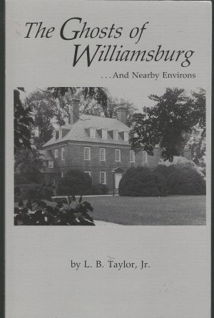 The Ghosts of Williamsburg...And Nearby Environs [Paperback] L. B. Taylor Jr.
