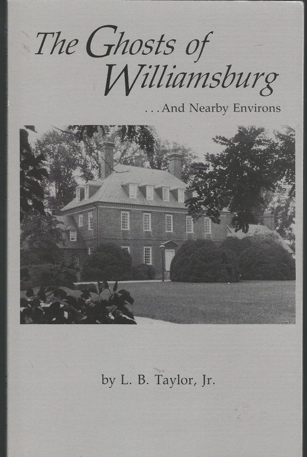 The Ghosts of Williamsburg...And Nearby Environs [Paperback] L. B. Taylor Jr.