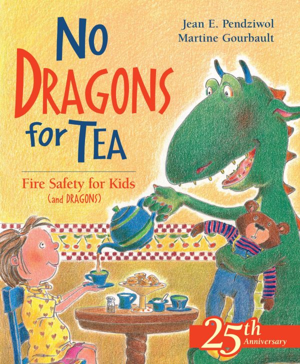 No Dragons for Tea: Fire Safety for Kids (and Dragons) (Dragon Safety Series, 1) [Paperback] Pendziwol, Jean E. and Gourbault, Martine