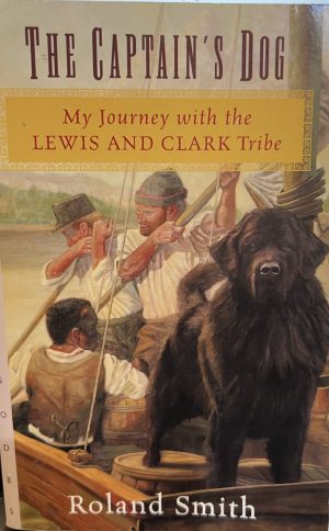The Captain's Dog: My Journey with the Lewis and Clark Tribe [Paperback] Smith, Roland