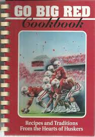 Go Big Red cookbook: Recipes and traditions from the hearts of Huskers