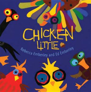 Chicken Little [Paperback] Rebecca Emberley and Ed Emnerley