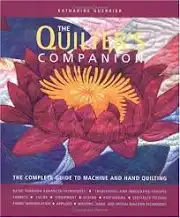 The Quilter's Companion: The Complete Guide to Machine and Hand Quilting Guerrier, Katharine