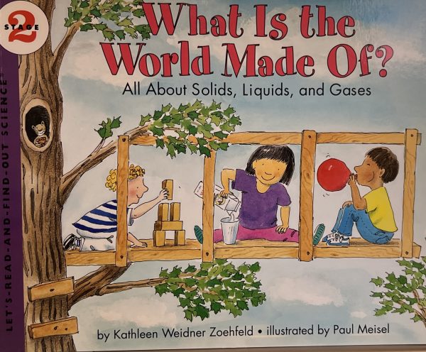 What Is the World Made Of? All About Solids, Liquids, and Gases (Let's-Read-and-Find-Out Science, Stage 2) Zoehfeld, Kathleen Weidner and Paul Meisel