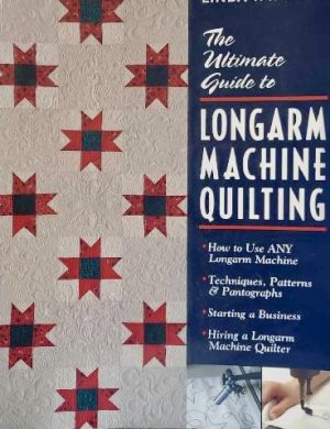 The Ultimate Guide to Machine Quilting: Long-arm and Sit-down--Learn When, Where, Why, and How to Finish Your Quilts Walters, Angela and Hanson, Molly