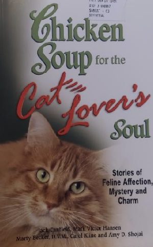 Chicken Soup for the Cat Lover's Soul: Stories of Feline Affection, Mystery and Charm (Chicken Soup for the Soul) [Paperback] Canfield, Jack; Hansen, Mark Victor; Becker, Marty; Kline, Carol and Shojai, Amy