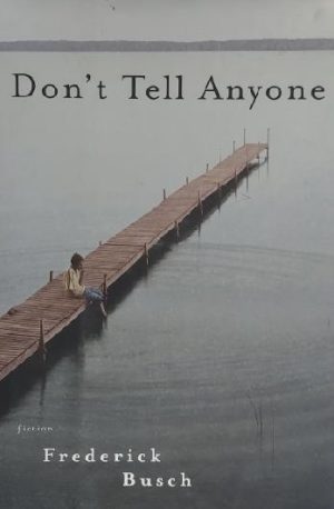 Don't Tell Anyone: Fiction Busch, Frederick