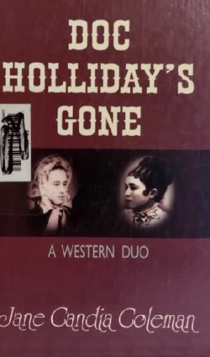 Doc Holliday's Gone: A Western Duo by Jane Candia Coleman