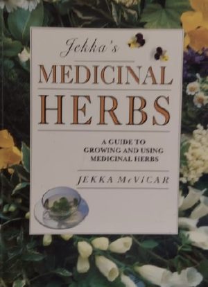 Jekka's Medicinal Herbs: A Guide ot Growing & Using Medicinal Herbs by Jekka McVicar