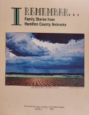 I Remember…Family Stories from Hamilton County, Nebraska