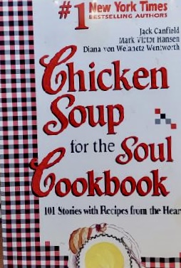 Chicken Soup for the Soul Cookbook: Recipes and Stories from the Hearth [Paperback] Canfield, Jack; Hansen, Mark Victor and Von Welanetz Wentworth, Diana