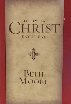 To Live Is Christ -- Day By Day Devotional [Hardcover] Beth Moore