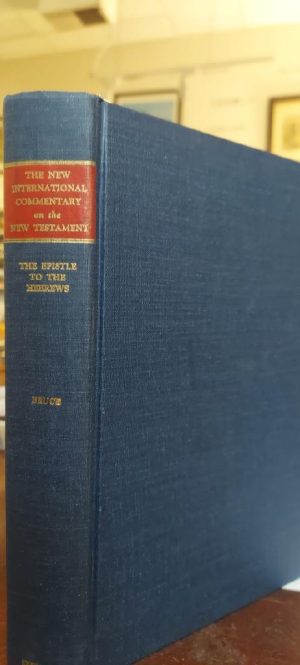 The New International Commentary on the New Testament (Bruce) The Epistle to the Hebrews