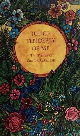Judge Tenderly of Me - The Poems of Emily Dickinson
