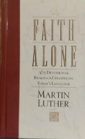 Through Faith Alone by Luther, Martin
