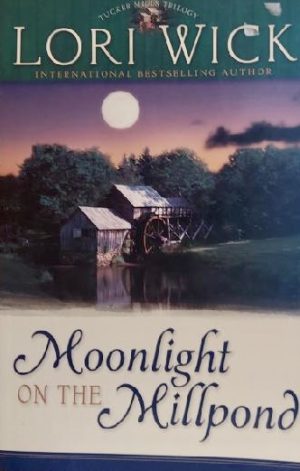 Moonlight on the Millpond (Tucker Mills Trilogy, Book 1) Wick, Lori