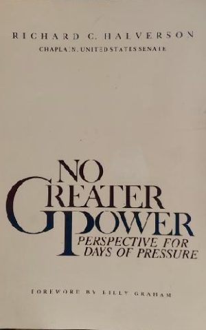 No Greater Power: Perspective for Days of Pressure [Paperback] Halverson, Richard C.