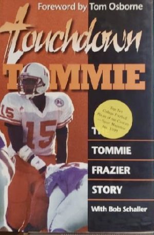 Touchdown Tommie: The Tommie Frazier Story [Hardcover] Frazier, Tommie; Schaller, Bob and Osborne, Tom