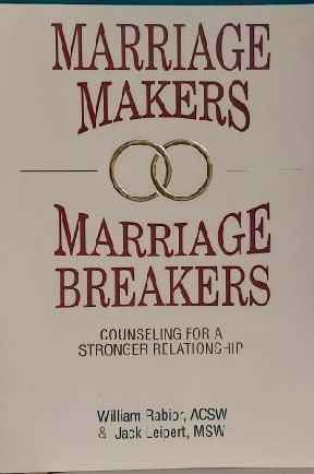 Marriage Makers, Marriage Breakers: Counseling for a Stronger Relationship Rabior, William and Leipert, Jack