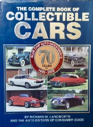 The Complete Book of Collectible Cars: 70 Years of Blue Chip Auto Investments, 1930-2000 [Hardcover] Richard M. Langworth and The Auto Editors of Consumer Guide