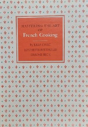 Mastering the Art of French Cooking [Hardcover] Child, Julia; Bertholle, Louisette and Beck, Simone