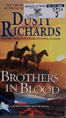 Brothers in Blood: a Byrnes Family Ranch Western (A Byrnes Family Ranch Novel) [Mass Market Paperback] Richards, Dusty