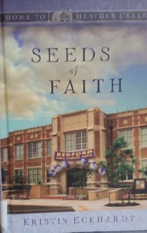 Seeds Of Faith - Home To Heather Creek Series [Hardcover] Eckhardt, Kristin