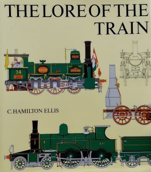 The lore of the train Ellis, Cuthbert Hamilton
