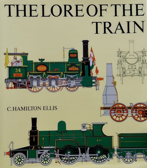 The lore of the train Ellis, Cuthbert Hamilton