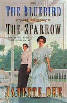 The Bluebird and the Sparrow (Women of the West #10) Janette Oke