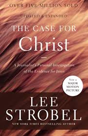 The Case for Christ: A Journalist's Personal Investigation of the Evidence for Jesus Strobel, Lee