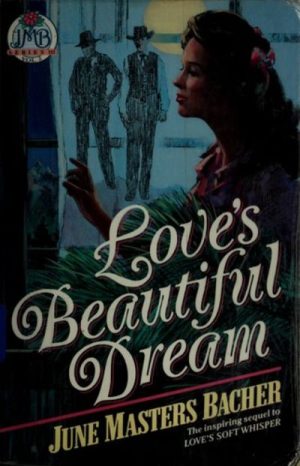 Love's Beautiful Dream (June Masters Bacher Series 3, Vol 2) Bacher, June Masters