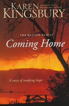 Coming Home: A Story of Undying Hope (The Baxter Family) [Paperback] Kingsbury, Karen