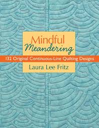 Mindful Meandering: 132 Original Continuous-Line Quilting Designs Fritz, Laura Lee