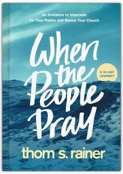When the People Pray: An Invitation to Intercede for Your Pastor and Revive Your Church (Church Answers Resources) [Hardcover] Rainer, Thom S.