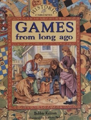 Games from Long Ago (Historic Communities) [Paperback] Kalman, Bobbie