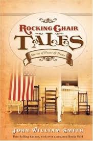 Rocking Chair Tales: Stories of Heart and Home by John Williams Smith