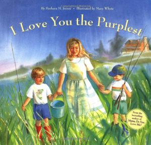 I Love You the Purplest: (I Love Baby Books, Mother's Love Book, Baby Books about Loving Life) [Hardcover] Joosse, Barbara