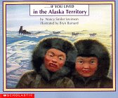 If You Lived in the Alaska Territory Levinson, Nancy Smiler and Barnard, Bryn