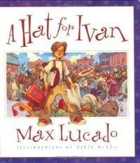 A Hat for Ivan [Unknown Binding] Max Lucado